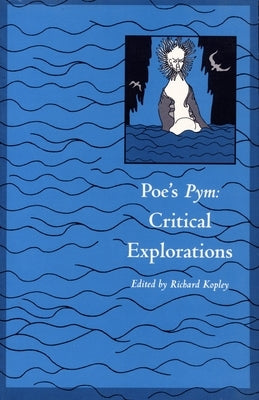 Poe's Pym: Critical Explorations by Kopley, Richard