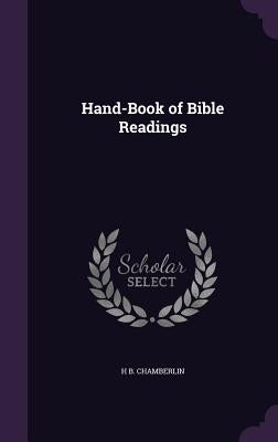Hand-Book of Bible Readings by Chamberlin, H. B.
