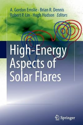High-Energy Aspects of Solar Flares by Emslie, A. Gordon