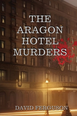 Murders at the Aragon Hotel by Ferguson, David