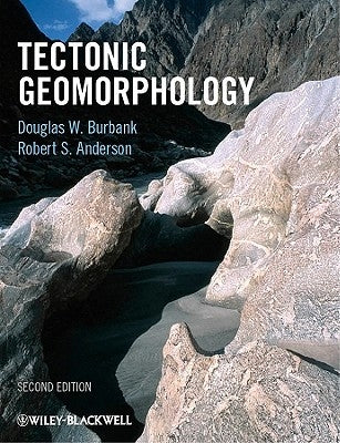 Tectonic Geomorphology by Burbank, Douglas W.