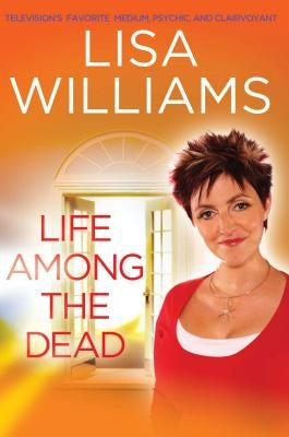 Life Among the Dead by Williams, Lisa