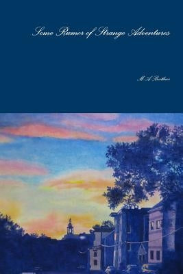 Some Rumor of Strange Adventures by Berthier, M-A