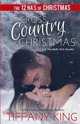 Cross Country Christmas: A Woodfalls Girls Novella by King, Tiffany