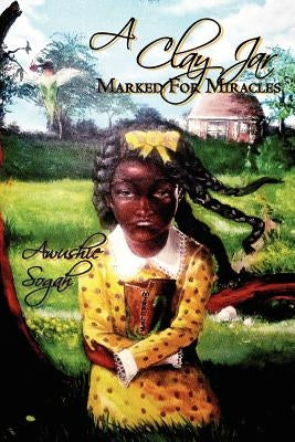 A Clay Jar Marked For Miracles by Sogah, Awushie