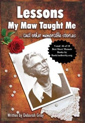 Lessons My Maw Taught Me: and Other Memorable Stories by Gray, Deborah