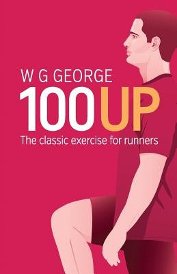 The 100-Up Exercise by George, W. G.