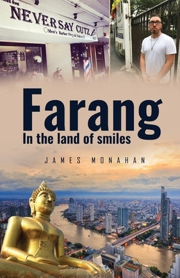 Farang: In The Land Of Smiles by Monahan, James