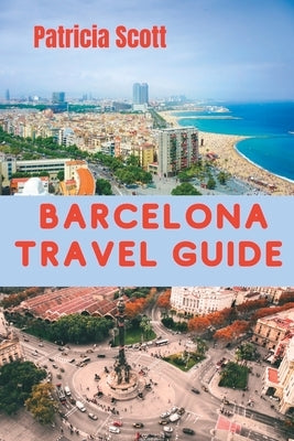 Barcelona Travel Guide by Scott, Patricia