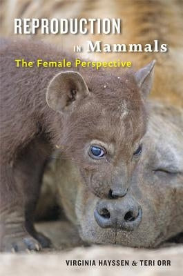 Reproduction in Mammals: The Female Perspective by Hayssen, Virginia