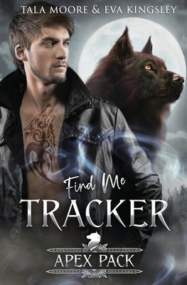 Find Me Tracker: A Steamy Shifter Romance by Kingsley, Eva