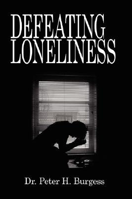 Defeating Loneliness by Burgess, Peter H.