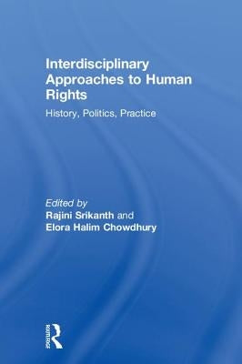 Interdisciplinary Approaches to Human Rights: History, Politics, Practice by Srikanth, Rajini