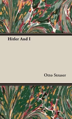 Hitler And I by Straser, Otto
