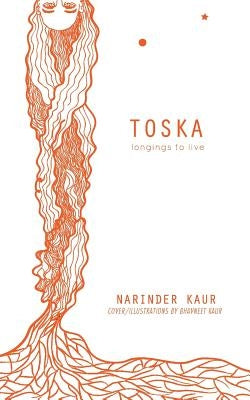 Toska: Longings to Live by Kaur, Narinder