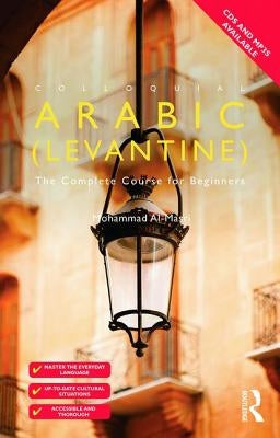 Colloquial Arabic (Levantine): The Complete Course for Beginners by Al-Masri, Mohammad