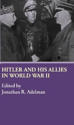 Hitler and His Allies in World War Two by Adelman, Jonathan