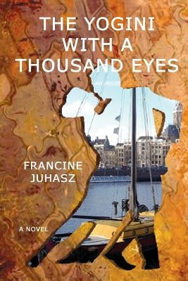 The Yogini with a Thousand Eyes by Juhasz, Francine