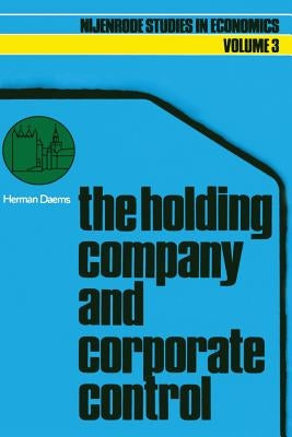 The Holding Company and Corporate Control by Daems, Herman P.