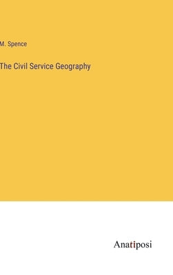 The Civil Service Geography by Spence, M.