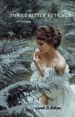 Sweet Bitter Revenge by St Albans, Carole