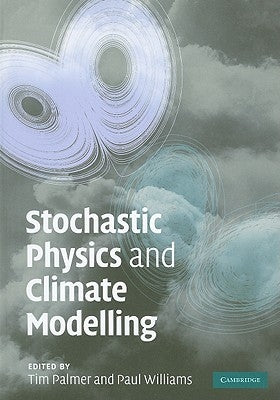 Stochastic Physics and Climate Modelling by Palmer, Timothy N.