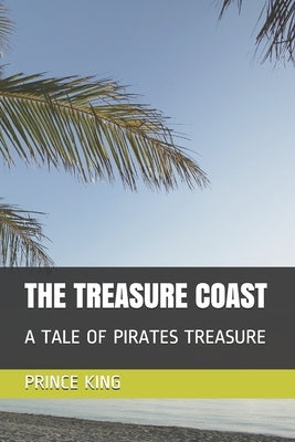 The Treasure Coast: A Tale of Pirate's Treasure by House, Pkdp Publishing