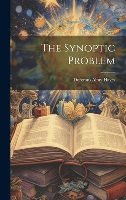 The Synoptic Problem by Hayes, Doremus Almy