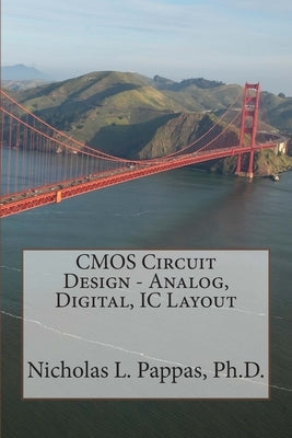 CMOS Circuit Design - Analog, Digital, IC Layout by Pappas, Nicholas L.