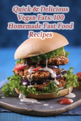 Quick & Delicious Vegan Eats: 100 Homemade Fast Food Recipes by Sausages Ueha, Savory Street