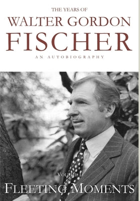 Fleeting Moments by Fischer, Gordon