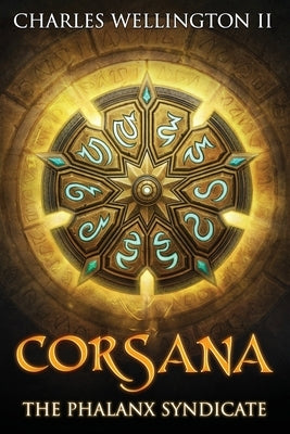 Corsana: The Phalanx Syndicate by Wellington, Charles, II