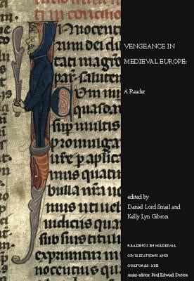 Vengeance in Medieval Europe: A Reader by Smail, Daniel Lord