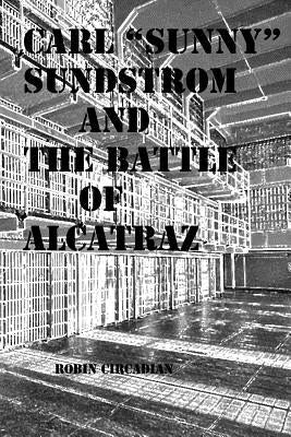 Carl "Sunny" Sundstrom and the Battle of Alcatraz: A Novelette of Historical Fiction by Lane, Ronald Edwin