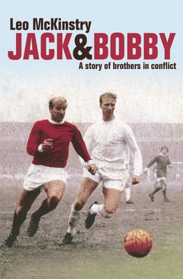 Jack and Bobby: A story of brothers in conflict by McKinstry, Leo