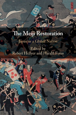 The Meiji Restoration: Japan as a Global Nation by Hellyer, Robert