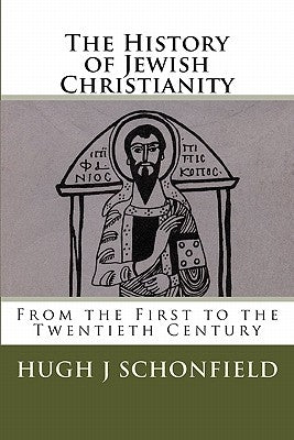 The History of Jewish Christianity: From the First to the Twentieth Century by Booker, Bruce R.