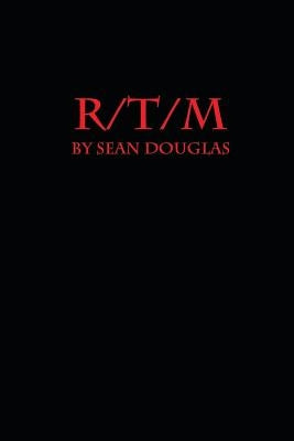 R/T/M: Rape Torture Murder by Douglas, Sean
