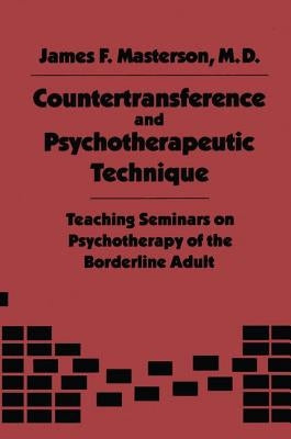 Countertransference and Psychotherapeutic Technique: Teaching Seminars by Masterson, James F.