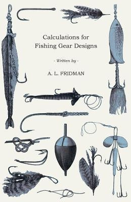 Calculations for Fishing Gear Designs by Fridman, A. L.