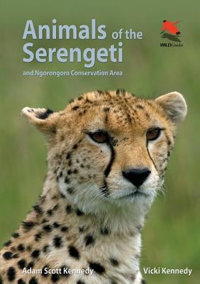 Animals of the Serengeti: And Ngorongoro Conservation Area by Kennedy, Adam Scott