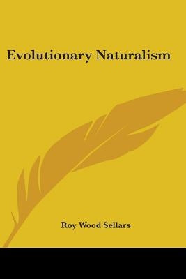 Evolutionary Naturalism by Sellars, Roy Wood