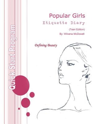 Popular Girls Etiquette Diary: Teen Leadership Edition by McDowell, Wilvena