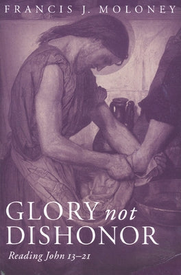 Glory Not Dishonor by Moloney, Francis J.