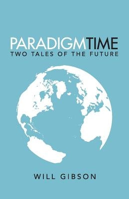 Paradigm Time by Gibson, Will
