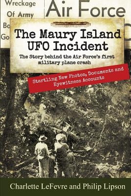 The Maury Island UFO Incident: The Story behind the Air Force's first Military Plane Crash by Lipson, Philip B.