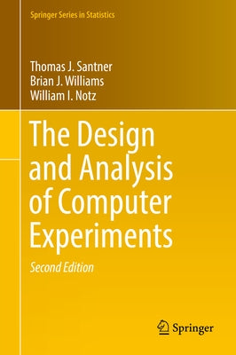 The Design and Analysis of Computer Experiments by Santner, Thomas J.