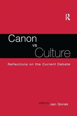 Canon vs. Culture: Reflections on the Current Debate by Groak, Jan