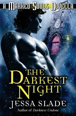 The Darkest Night: A Marked Souls Christmas Novella by Slade, Jessa