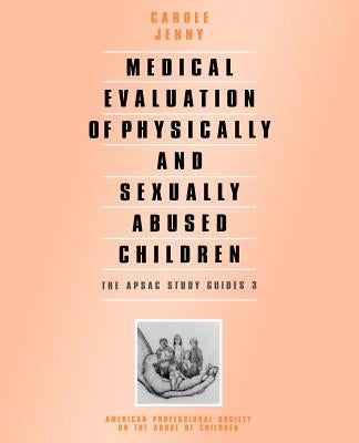 Medical Evaluation of Physically and Sexually Abused Children by Jenny, Carole